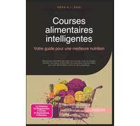 Courses alimentaires intelligentes: Votre guide pour une meilleure nutrition
