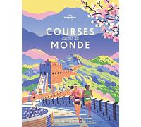 Courses autour du monde: Les plus beaux itinéraires pour courir