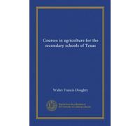 Courses in agriculture for the secondary schools of Texas