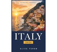 COURSING THROUGH ITALY 2026: The First-Time Visitor's Travel Guide | Practical Tips, Day-by-Day Itineraries, Train Routes, Skip-the-Line Secrets