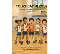 Court Day Heroes Basketball Stories for Kids Ages 8-12: 15 Inspiring Stories About Practice, Teamwork, Confidence, and Never Giving Up (Game Day Heroes Series)