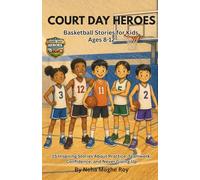 Court Day Heroes Basketball Stories for Kids Ages 8-12: 15 Inspiring Stories About Practice, Teamwork, Confidence, and Never Giving Up (Game Day Heroes Series)