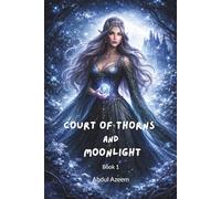 Court of Thorns and Moonlight: A Dark Fae Fantasy Novel (The Thornwood Chronicles - Book 1)