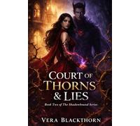 Court of Thorns & Lies: A Dark Fae Romantasy of Enemies-to-Lovers, Shadow Magic & Forbidden Desire (The Shadowbound Chronicles)