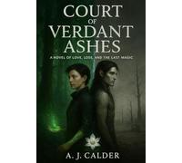 Court of Verdant Ashes: A Novel of Love, Loss, and the Last Magic