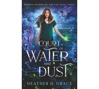 Court of Water and Dust: A Slow-Burn Urban Fantasy Romance (Hidden Courts of the Fae)