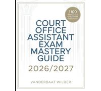 Court Office Assistant Exam Mastery Guide 2026/2027: 1100 Practice Questions with Worked Explanations and Answers