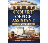Court Office Assistant Exam Prep 2026-2027: Complete Study Guide with Practice Tests, Civil Service Strategies, Legal Terminology Review & Step-by-Step Exam Preparation