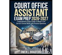Court Office Assistant Exam Prep 2026-2027: Comprehensive Study Guide to Master Civil Service Clerical Skills with Practice Questions