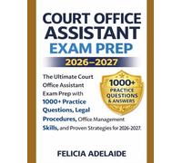 COURT OFFICE ASSISTANT EXAM PREP 2026-2027: The Ultimate Court Office Assistant Exam Prep with 1000+ Practice Questions, Legal Procedures, Office Management Skills, and Proven Strategies for 2026-2027