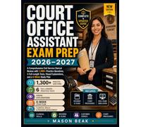 COURT OFFICE ASSISTANT EXAM PREP: A Comprehensive Civil Service Clerical Review with 1,300+ Practice Questions, 6 Full-Length Tests, Visual Explanations, and a 6-Week Study Plan