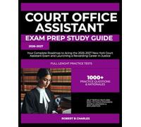 COURT OFFICE ASSISTANT EXAM PREP STUDY GUIDE 2026-2027: Your Complete Roadmap to Acing the 2026-2027 New York Court Assistant Exam and Launching a Rewarding Career in Justice