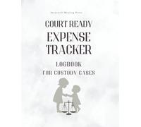 Court Ready Expense Tracker For Custody Cases: A Court-Ready Custody Expense & Receipt Evidence Logbook for Tracking Child Support, Shared Parenting Costs, and High-Conflict Divorce Documentation