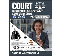 Court Revenue Assistant Exam Study Guide 2026-2027: Over 450 Practice Test Questions with Step-by-Step Explanations