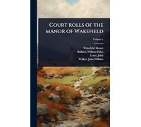Court rolls of the manor of Wakefield