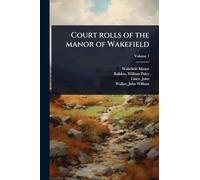 Court rolls of the manor of Wakefield