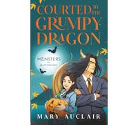 Courted By The Grumpy Dragon: A Cozy Monster Romance (Monsters of Saltford Bay)