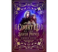 Courted By the Silver Prince (Hidden Courts of the Mist)