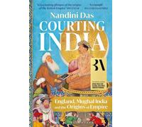 Courting India: England, Mughal India and the Origins of Empire