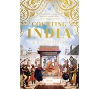 Courting India: Seventeenth-century England, Mughal India, and the Origins of Empire