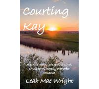 Courting Kay: A single mom, love at first sight, small town, happily ever after romance.
