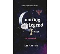 Courting Legend: Book 8 of The Courtship Saga