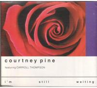 COURTNEY PINE FEATURING CARROLL THOMPSON - I'M STILL WAITING [UK Import]
