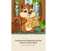 Courtney the Chipmunk and the Acorn Treasure Hunt: A Forest Adventure Celebrating Friendship and Teamwork