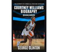 Courtney Williams Biography: Breaking Barriers - The Journey of a WNBA All-Star and Advocate (Women's Basketball Biography)