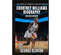 Courtney Williams Biography: Breaking Barriers - The Journey of a WNBA All-Star and Advocate (Women's Basketball Biography)