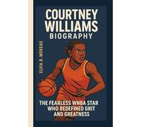 COURTNEY WILLIAMS BIOGRAPHY: The Fearless WNBA Star Who Redefined Grit and Greatness