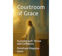 Courtroom of Grace: Accessing God's Throne with Confidence