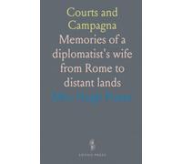 Courts and Campagna: Memories of a diplomatist's wife from Rome to distant lands