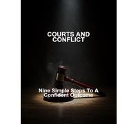 Courts And Conflict: Nine Simple Steps To A Confident Outcome