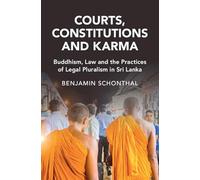 Courts, Constitutions and Karma: Buddhism, Law and the Practices of Legal Pluralism in Sri Lanka (Cambridge Studies in Law and Society)