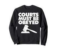 Courts Must be Obeyed Sudadera