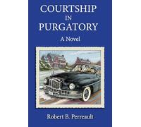 Courtship in Purgatory: A Franco-american Novel