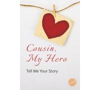 Cousin, My Hero: Tell Me Your Story: This Journal is a gift that allows Cousins to share their life and love with their family