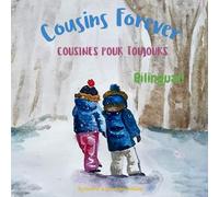 Cousins Forever - Cousines pour toujours: Α bilingual children's book in French and English (French Bilingual Books - Fostering Creativity in Kids)