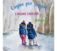 Cousins Forever - Cugine per sempre: Α bilingual children's book in Italian and English (Italian Bilingual Books - Fostering Creativity in Kids)