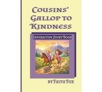 Cousins' Gallop to Kindness: Girls adventure on horseback through mountain trails to heroics. Family story theme, farm & horse interactive activities, jokes