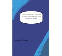 Cousins of Nunney Castle: Four Hundred Years of Praters from England to Indiana
