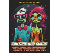 Couture and Chaos: An Edgy Fashion Couples Coloring Book for Adults Featuring Dramatic Faces, Dark Glamour, and Avant Garde Style