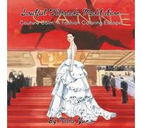 Couture Calm: A Fashion Coloring Escape: Coloring Book for Adults Featuring Intricate Illustrations of Luxury Fashion Dresses Designs paired with ... Quotes for Relaxation (Meditation Coloring)