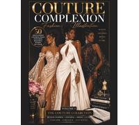 Couture Complexion Fashion Illustration: Volume I: The Couture Collection Fitzpatrick Skin Types IV-VI 50 High Fashion (+10 Bonus) Coloring Pages Featuring Runway, Editorial & Bridal Designs