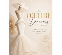 Couture Dreams: An Elegant Fashion Coloring Book
