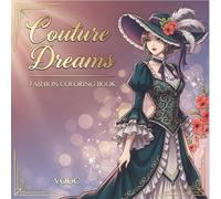 Couture Dreams : Fashion Coloring Book - Anime-Style Illustrations with Traditional and Contemporary Outfits from Around the World for Adults - ... (Anime Coloring Books - Craft Your Calm)