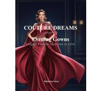 Couture Dreams - Volume 2: Evening Gowns: Elegant Fashion Sketches to Color (Couture Dreams Coloring Book)