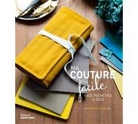 Couture facile: Sacs, pochettes et déco