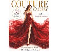Couture Gallery Vol. 1: Red Carpet Collection: 50 Elegant Fashion Coloring Pages for Adults